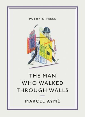 The Man Who Walked Through Walls by Marcel Aymé