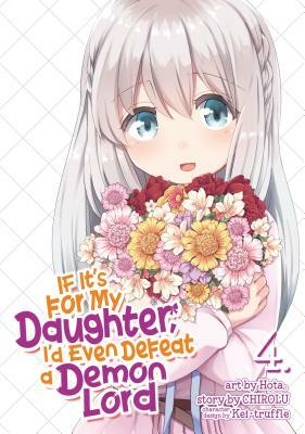 If It's for My Daughter, I'd Even Defeat a Demon Lord (Manga) Vol. 4 by Chirolu