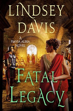 Fatal Legacy by Lindsey Davis