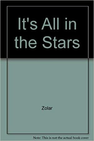 Its All in the Stars by Zolar