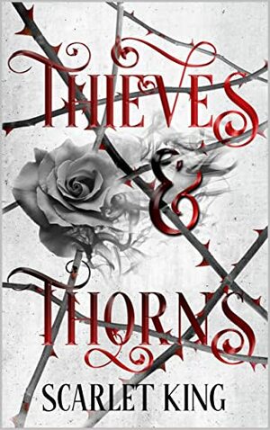 Thieves and Thorns by Scarlet King