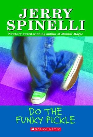 Do The Funky Pickle by Jerry Spinelli