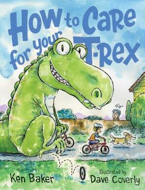 How to Care for Your T-Rex by Ken Baker