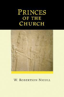 Princes of the Church by W. Robertson Nicoll