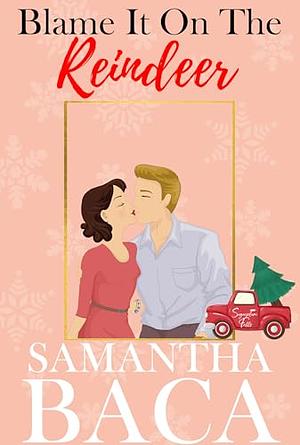 Blame It On The Reindeer  by Samantha Baca