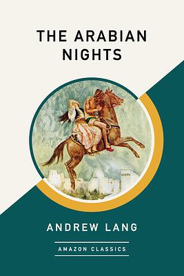 The Arabian Nights (Amazonclassics Edition) by Andrew Lang