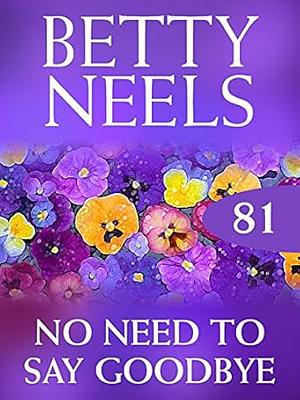 No Need to Say Goodbye by Betty Neels