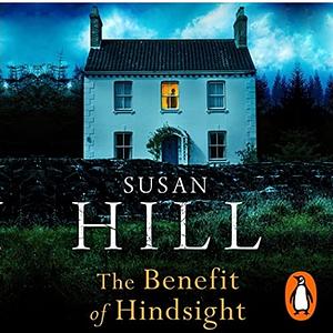 The Benefit of Hindsight by Susan Hill