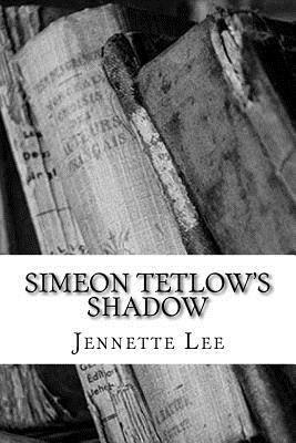 Simeon Tetlow's Shadow by Jennette Lee