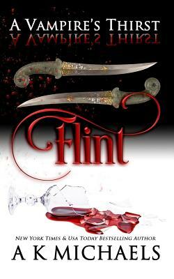 A Vampire's Thirst: Flint by A. K. Michaels