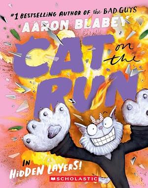 Hidden Layers! (Cat on the Run: Episode 3) by Aaron Blabey