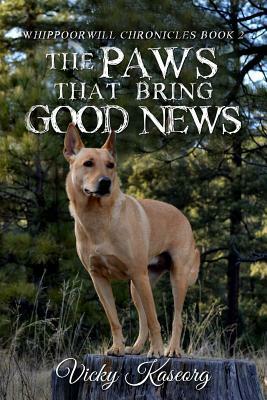 The Paws That Bring Good News by Vicky S. Kaseorg