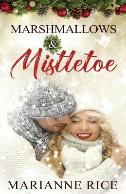 Marshmallows & Mistletoe by Marianne Rice