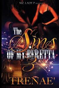 The Sins of My Beretta 3: The Finale by Trenae'