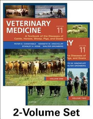 Veterinary Medicine: A Textbook of the Diseases of Cattle, Horses, Sheep, Pigs and Goats - Two-Volume Set by Kenneth W. Hinchcliff, Stanley H. Done, Peter D. Constable