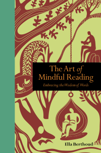 The Art of Mindful Reading: Embracing the Wisdom of Words by Ella Berthoud