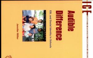 Audible Difference: ESL and Social Identities in Schools by Jennifer Miller