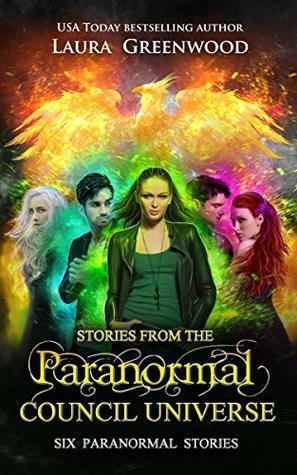 Stories From the Paranormal Council Universe: Six Paranormal Stories by Laura Greenwood