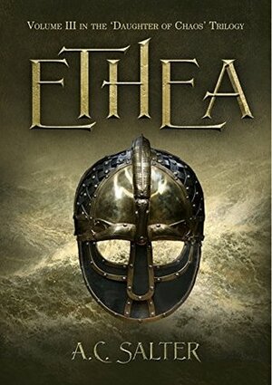 Ethea: The daughter of Chaos: Volume 3 by A.C. Salter