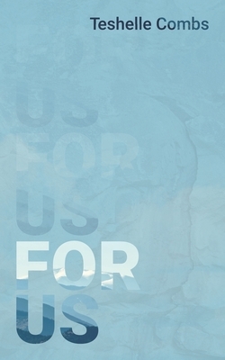 For Us by Teshelle Combs
