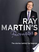 Ray Martin's Favourites: The Stories Behind The Legends by Ray Martin