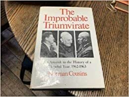 The Improbable Triumvirate: John F. Kennedy, Pope John, Nikita Khrushchev by Norman Cousins