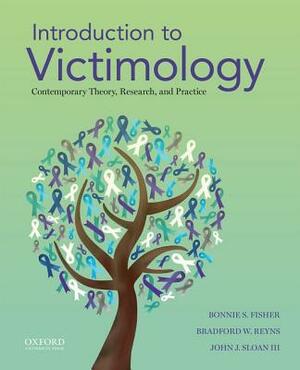 Introduction to Victimology: Contemporary Theory, Research, and Practice by Bonnie S. Fisher, John J. Sloan, Bradford W. Reyns