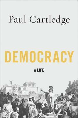 Democracy: A Life by Paul Anthony Cartledge
