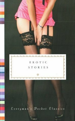 Erotic Stories by Angelica Jacob, Alifa Rifaat, Leopold von Sacher-Masoch, Longus, Pauline Réage, Hanif Kureishi, Pierre Choderlos de Laclos, Sarah Hall, Nicholson Baker, Edith Templeton, Michèle Roberts, D. H. Lawrence, Giovanni Boccaccio, Rowan Pelling, Andrew Davies, Apuleius, Edith Wharton, Allan Gurganus, Guy de Maupassant, E.M. Forster, Anton Chekhov, Elizabeth Speller, Anaïs Nin, Jun'ichirō Tanizaki