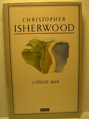 A Single Man by Christopher Isherwood