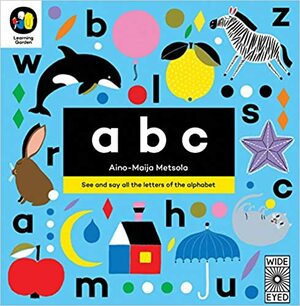 ABC: See and say all the letters of the alphabet by Aino-Maija Metsola