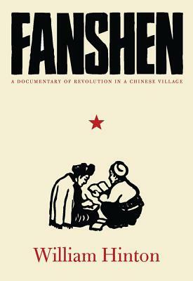 Fanshen: A Documentary of Revolution in a Chinese Village by Fred Magdoff, William Hinton
