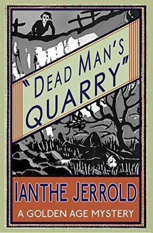 Dead Man's Quarry: A Golden Age Mystery by Ianthe Jerrold, Curtis Evans