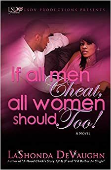 If All Men Cheat, Women Should Too! by Lashonda Devaughn