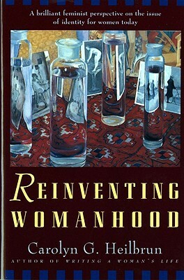 Reinventing Womanhood by Carolyn G. Heilbrun