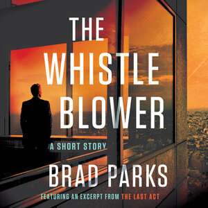 The Whistleblower: A Short Story by Brad Parks