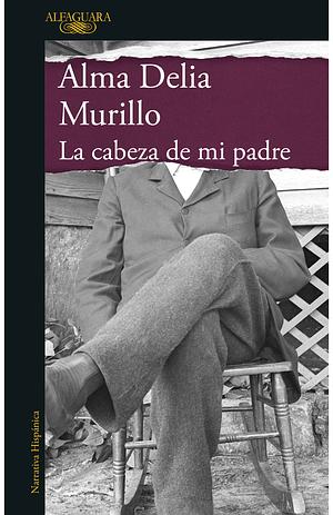 La cabeza de mi padre (Mapa de las lenguas) by Alma Delia Murillo