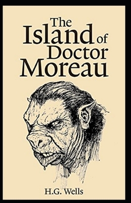 The Island of Dr. Moreau Illustrated by H.G. Wells