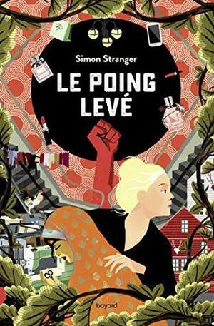 Le poing levé (Littérature 14 ans et +) by Simon Stranger, Hélène Hervieu, Kateřina Bažantová