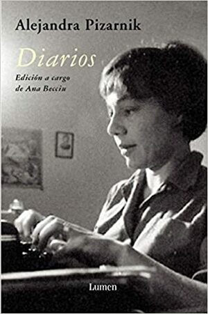 Diarios by Ana Becciú, Alejandra Pizarnik