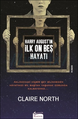 Harry August'ın İlk On Beş Hayatı by Claire North, Belgin Selen Haktanır