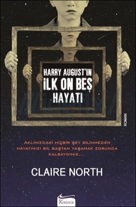 Harry August'ın İlk On Beş Hayatı by Belgin Selen Haktanır, Claire North