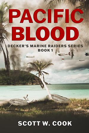 Pacific Blood: A WWII Military Fiction Novel by Scott Cook, Scott Cook