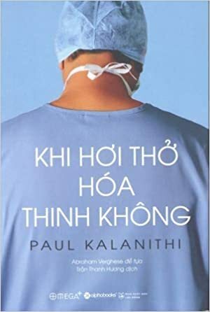 Khi Hơi Thở Hóa Thinh Không by Paul Kalanithi