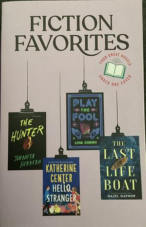 Reader's Digest Fiction Favorites: The Hunter/ Hello Stranger/ Play the Fool/ The Last Life Boat by Jennifer Herrera, Hazel Gaynor, Lina Chern, Katherine Center
