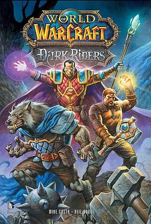 World of Warcraft: Dark Riders: Blizzard Legends by Neil Googe, Mike Costa