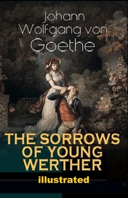 The Sorrows of Young Werther illustrated by Johann Wolfgang von Goethe