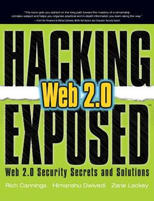 Hacking Exposed Web 2.0: Web 2.0 Security Secrets and Solutions by Rich Cannings, Zane Lackey, Himanshu Dwivedi