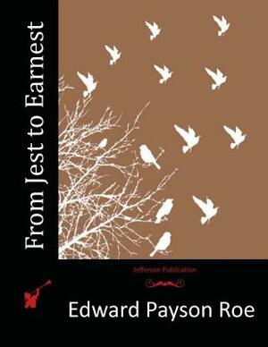 From Jest to Earnest by Edward Payson Roe