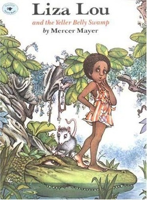 Liza Lou and the Yeller Belly Swamp by Mercer Mayer